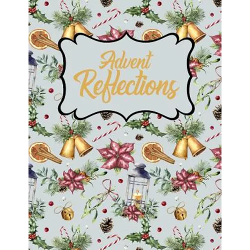 Advent Reflections: Bells, Flowers and Candles - Paperback