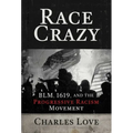 Race Crazy: Blm, 1619, and the Progressive Racism Movement