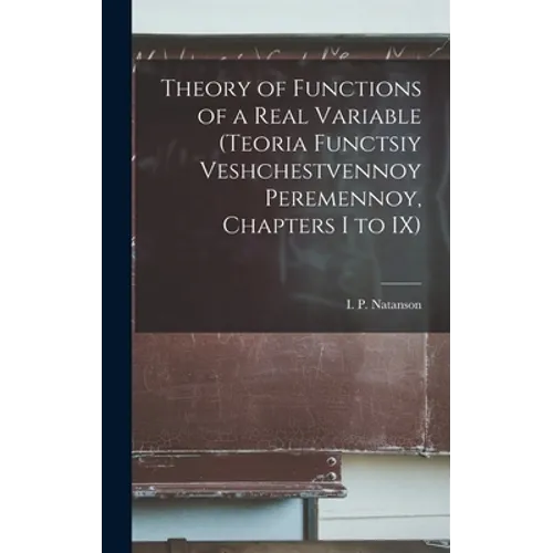 Theory of Functions of a Real Variable (Teoria Functsiy Veshchestvennoy Peremennoy, Chapters I to IX)