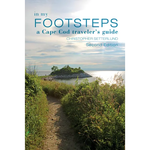 In My Footsteps: A Cape Cod Traveler's Guide, Second Edition