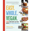 Easy. Whole. Vegan.: 100 Flavor-Packed, No-Stress Recipes for Busy Families