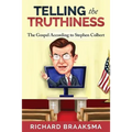 The Gospel According to Stephen Colbert: From Truth to Truthiness