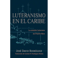 Luteranismo en el Caribe: La misión luterana en Puerto Rico