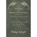 The Harmony of the Reformed Confessions, as Related to the Present State of Evangelical Theology