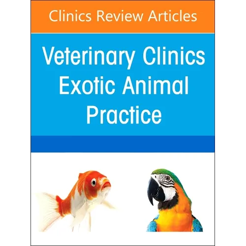 Pediatrics, an Issue of Veterinary Clinics of North America: Exotic Animal Practice: Volume 27-2