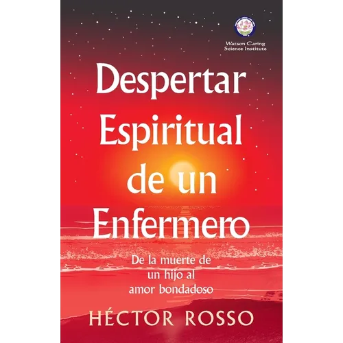 Despertar espiritual de un enfermero: de la muerte de un hijo al amor bondadoso
