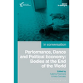 Performance, Dance and Political Economy: In Conversation