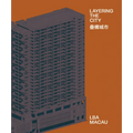 Layering the City: Research on Infrastructure and Public Space in Macau