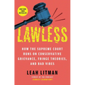 Lawless: How the Supreme Court Runs on Conservative Grievance, Fringe Theories, and Bad Vibes