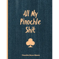 Pinochle Score Sheets, All My Pinochle Shit: Keep Track Of Playing Games & Scores, Scoring Card, Family Game Night, Notebook, Journal