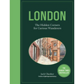London: The Hidden Corners for Curious Wanderers: The Sunday Times Bestseller
