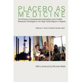 Placebo as Medicine. The Poverty of Development Intervention and Conflict Resolution Strategies in the Niger Delta Region of Nigeria