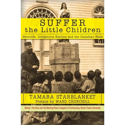 Suffer the Little Children: Genocide, Indigenous Nations and the Canadian State