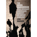The Moral Underground: How Ordinary Americans Subvert an Unfair Economy