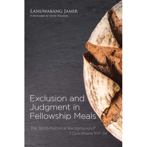 Exclusion and Judgment in Fellowship Meals: The Socio-Historical Background of 1 Corinthians 11:17-34