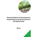 Decentralization for Development: Empowering Local Governments in the Global South