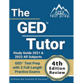 The GED Tutor Study Guide 2021 and 2022 All Subjects: GED Test Prep with 3 Full-Length Practice Exams [4th Edition Review]