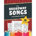 The Broadway Songs Coloring Book: 30 Illustrated Musical Theater Show Tune Titles