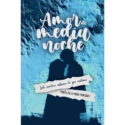 Amor de medianoche: Solo nosotros sabemos lo que sentimos