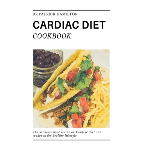 Cardiac Diet Cookbook: The ultimate book guide on cardiac diet and cookbook for healthy living