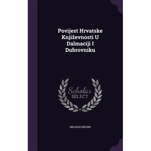 Povijest Hrvatske Knjizevnosti U Dalmaciji I Dubrovniku