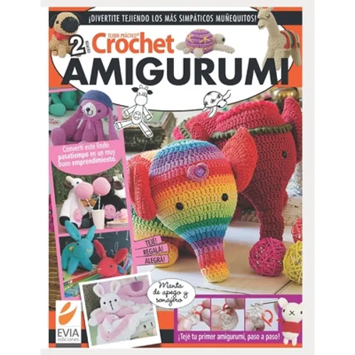 Crochet Amigurumi 2: Convierte este lindo pasatiempo en un muy buen emprendimiento