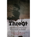 Threat: Palestinian Political Prisoners in Israel