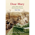 Dear Mary: Letters Home from the 10th Mountain Division (1944-1945)