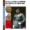 M.V.S.N. La storia e le uniformi dell'esercito in camicia nera - Vol. 1