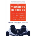 Visionary's Handbook: Nine Paradoxes That Will Shape the Future of Your Business