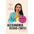Alexandria Ocasio-Cortez: La Reina de la Resistencia / Queens of the Resistance: Alexandria Ocasio-Cortez: A Biography