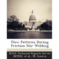 Flow Patterns During Friction Stir Welding