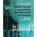 Teaching Tools 1: Solution Focused Approach for Secondary Staff and Students 1