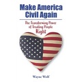 Make America Civil Again: The Transforming Power of Treating People Right