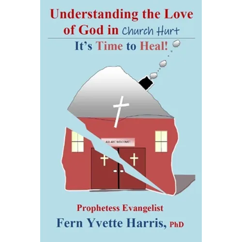 Understanding the Love of God in Church Hurt: It's Time to Heal!