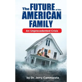 The Future of the American Family: An Unprecedented Crisis
