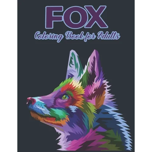 Fox Coloring Book for Adults: Beautiful Fox Designs and Stress Relieving Unique Design