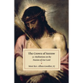 The Crown of Sorrow: 52 Meditations on the Passion of Our Lord