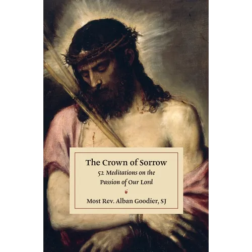 The Crown of Sorrow: 52 Meditations on the Passion of Our Lord