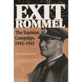Exit Rommel: The Tunisian Campaign, 1942-1943