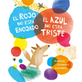 El Rojo No Está Enojado, El Azul No Está Triste