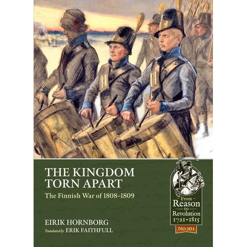 The Kingdom Torn Apart: The Finnish War of 1808-09