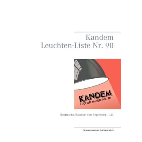 Kandem Leuchten-Liste Nr. 90: Reprint des Katalogs vom September 1937