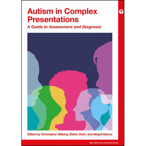Autism in Complex Presentations: A Guide to Assessment and Diagnosis