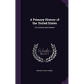 A Primary History of the United States: For Schools and Families
