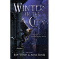 Winter in the City: A Collection of Dark Speculative Fiction