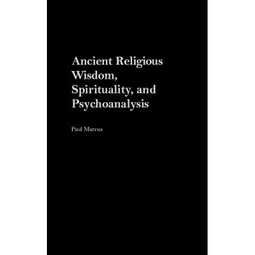 Ancient Religious Wisdom, Spirituality and Psychoanalysis
