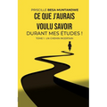 Ce que j'aurais voulu savoir durant mes études ! Tome 1: Un chemin incertain