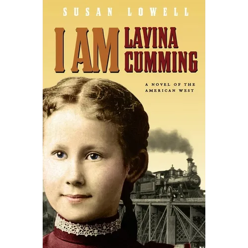 I Am Lavina Cumming: A Novel of the American West