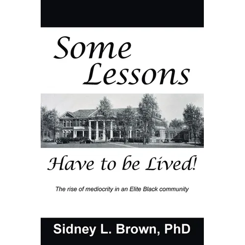 Some Lessons Have to be Lived: The rise of mediocrity in an Elite Black community